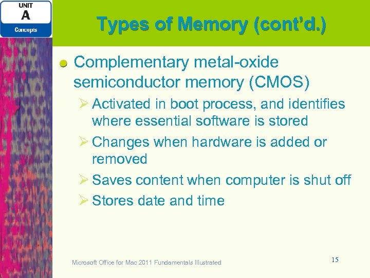 Types of Memory (cont’d. ) Complementary metal-oxide semiconductor memory (CMOS) Ø Activated in boot