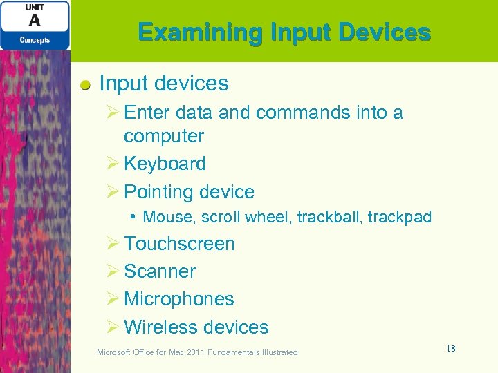 Examining Input Devices Input devices Ø Enter data and commands into a computer Ø