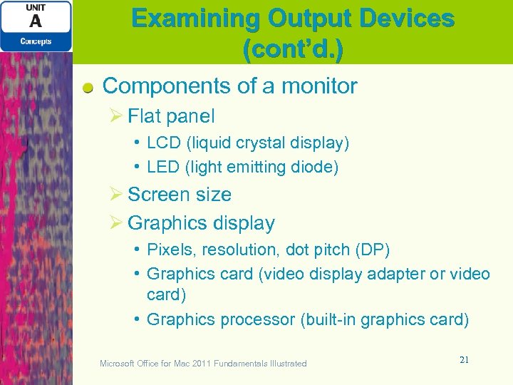 Examining Output Devices (cont’d. ) Components of a monitor Ø Flat panel • LCD