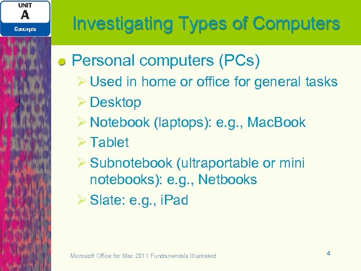 Investigating Types of Computers Personal computers (PCs) Ø Used in home or office for