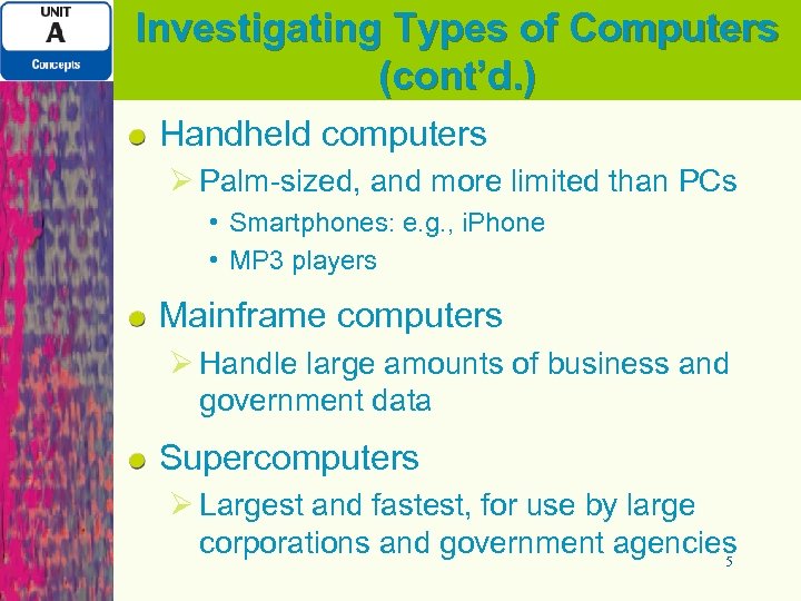 Investigating Types of Computers (cont’d. ) Handheld computers Ø Palm-sized, and more limited than