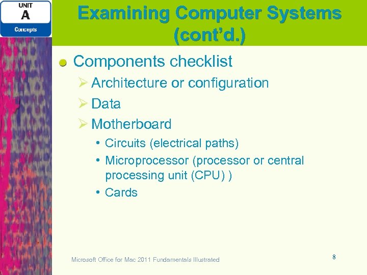 Examining Computer Systems (cont’d. ) Components checklist Ø Architecture or configuration Ø Data Ø