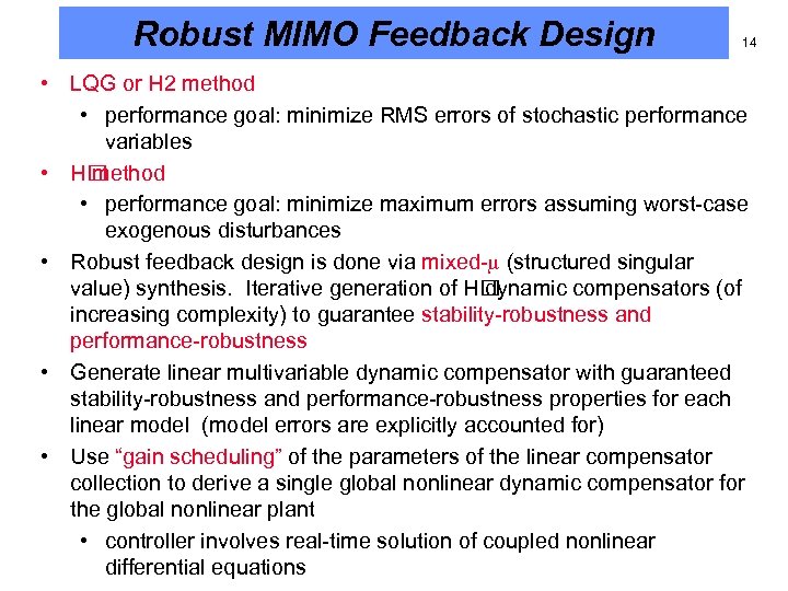 Robust MIMO Feedback Design 14 • LQG or H 2 method • performance goal:
