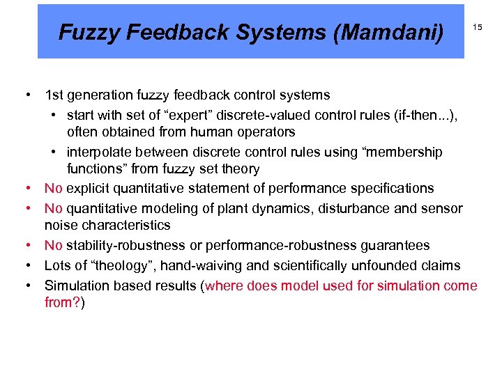 Fuzzy Feedback Systems (Mamdani) 15 • 1 st generation fuzzy feedback control systems •