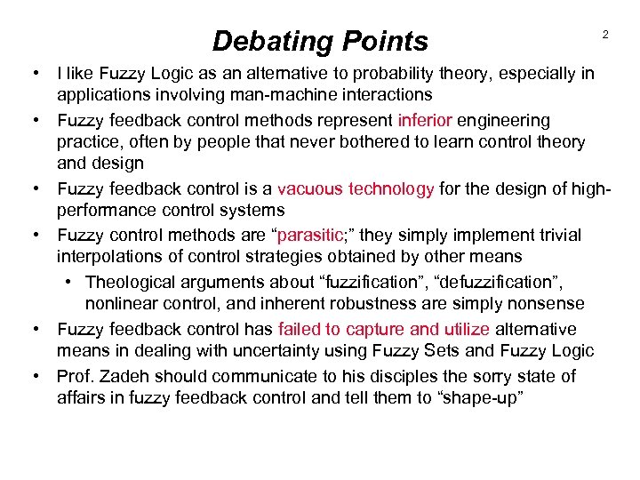 Debating Points 2 • I like Fuzzy Logic as an alternative to probability theory,
