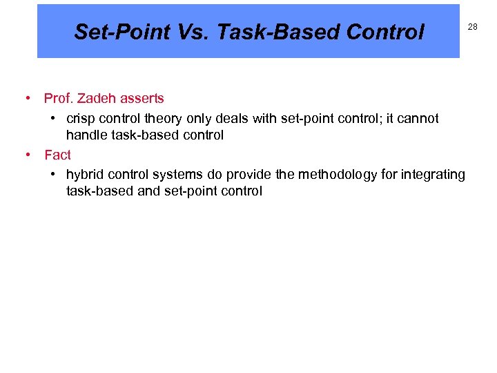 Set-Point Vs. Task-Based Control • Prof. Zadeh asserts • crisp control theory only deals