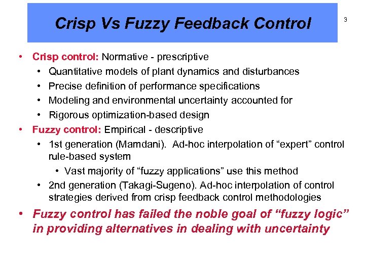 Crisp Vs Fuzzy Feedback Control 3 • Crisp control: Normative - prescriptive • Quantitative