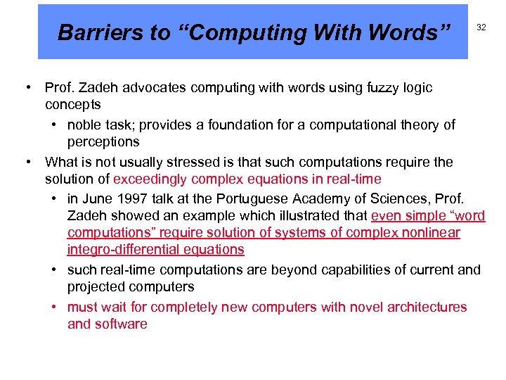 Barriers to “Computing With Words” 32 • Prof. Zadeh advocates computing with words using
