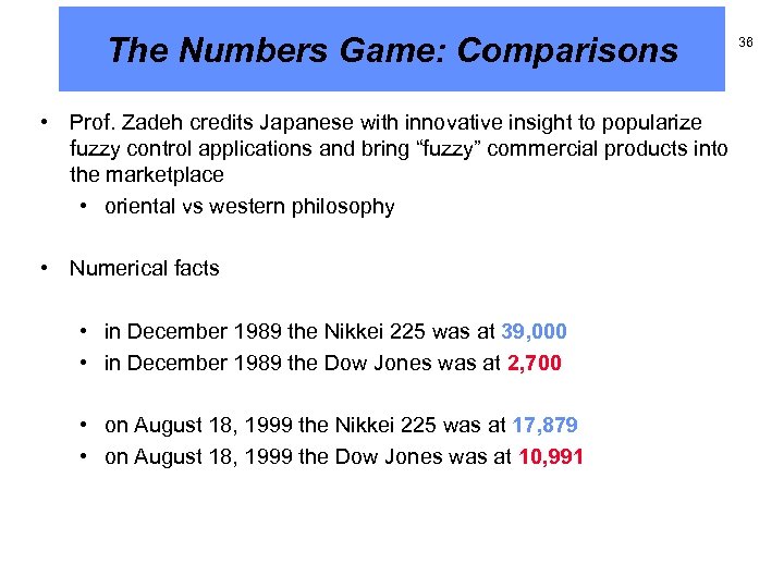 The Numbers Game: Comparisons • Prof. Zadeh credits Japanese with innovative insight to popularize