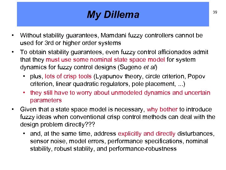 My Dillema 39 • Without stability guarantees, Mamdani fuzzy controllers cannot be used for