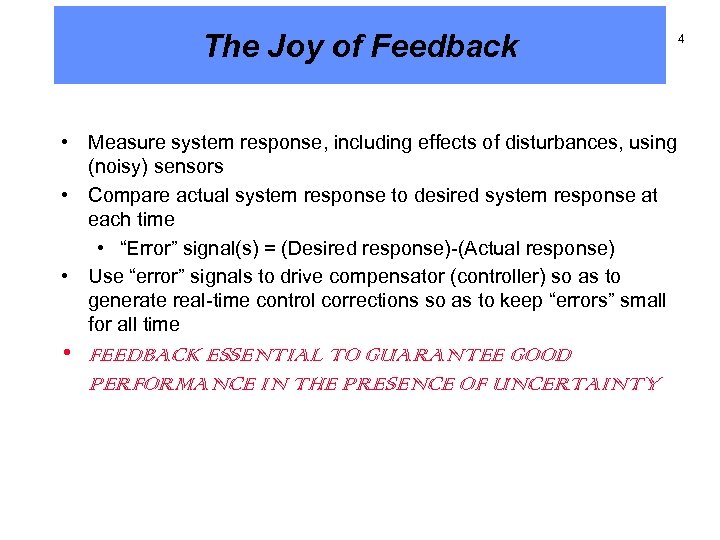 The Joy of Feedback • Measure system response, including effects of disturbances, using (noisy)