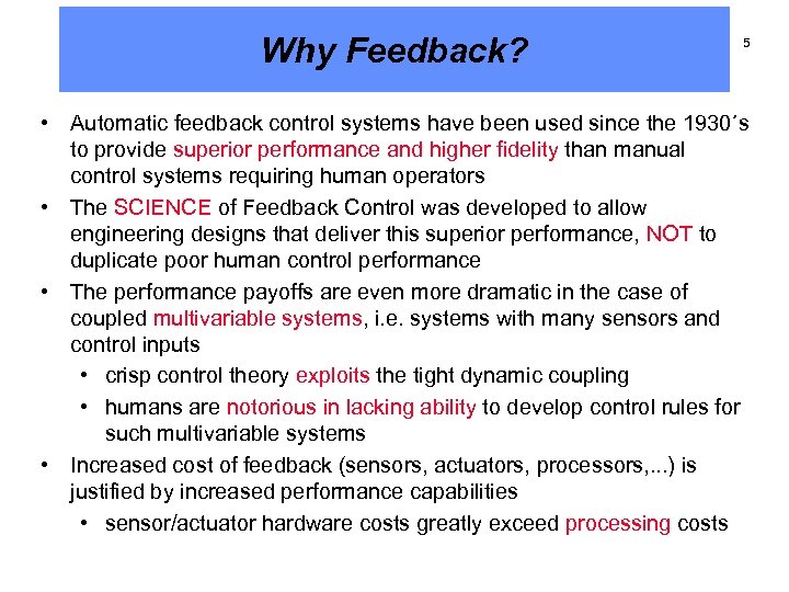 Why Feedback? 5 • Automatic feedback control systems have been used since the 1930´s