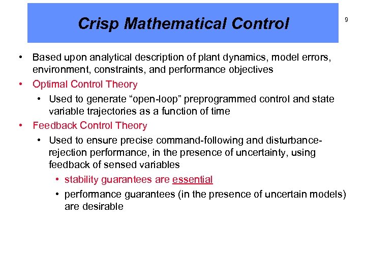 Crisp Mathematical Control 9 • Based upon analytical description of plant dynamics, model errors,