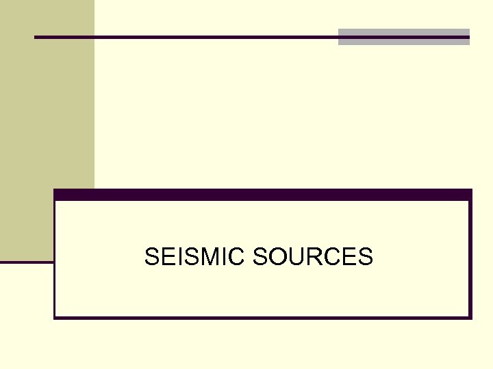 SEISMIC SOURCES 