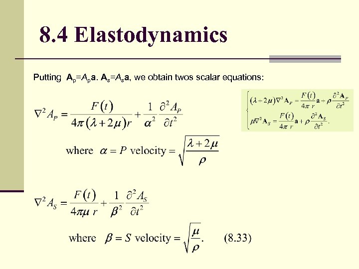 8. 4 Elastodynamics Putting Ap=Apa. As=Asa, we obtain twos scalar equations: 