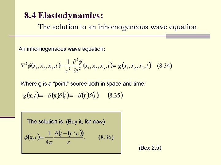 8. 4 Elastodynamics: The solution to an inhomogeneous wave equation An inhomogeneous wave equation: