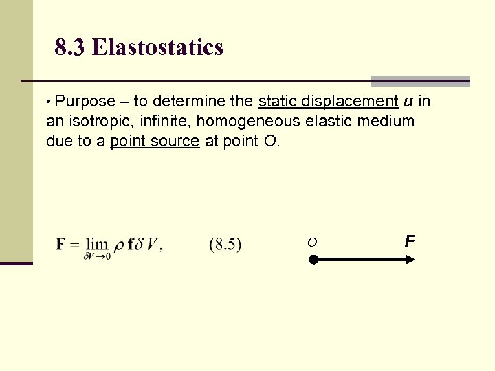 8. 3 Elastostatics • Purpose – to determine the static displacement u in an