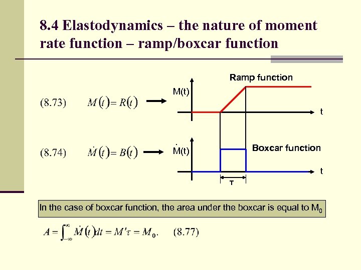 8. 4 Elastodynamics – the nature of moment rate function – ramp/boxcar function Ramp