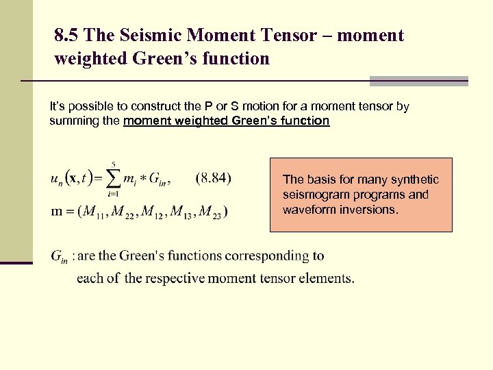 8. 5 The Seismic Moment Tensor – moment weighted Green’s function It’s possible to