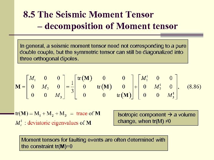 8. 5 The Seismic Moment Tensor – decomposition of Moment tensor In general, a