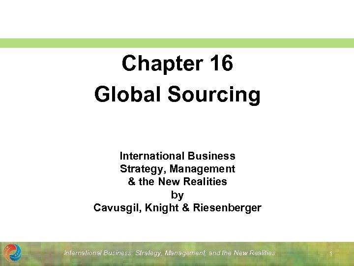 Chapter 16 Global Sourcing International Business Strategy, Management & the New Realities by Cavusgil,