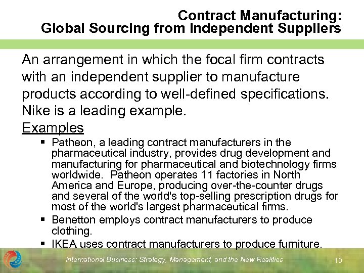 Contract Manufacturing: Global Sourcing from Independent Suppliers An arrangement in which the focal firm