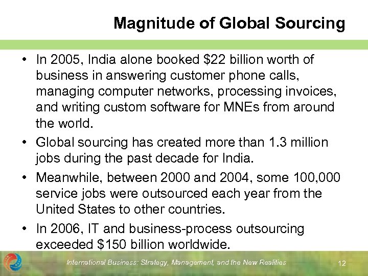 Magnitude of Global Sourcing • In 2005, India alone booked $22 billion worth of