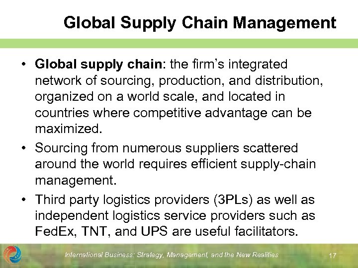 Global Supply Chain Management • Global supply chain: the firm’s integrated network of sourcing,