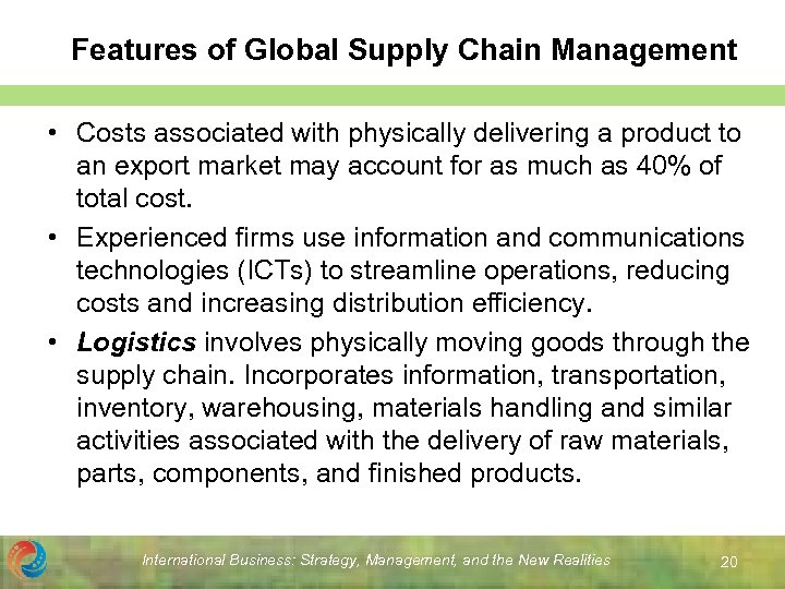 Features of Global Supply Chain Management • Costs associated with physically delivering a product