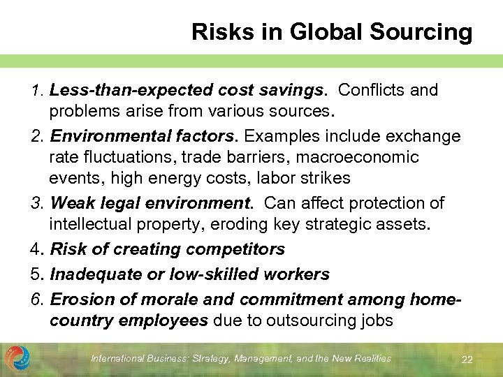 Risks in Global Sourcing 1. Less-than-expected cost savings. Conflicts and problems arise from various