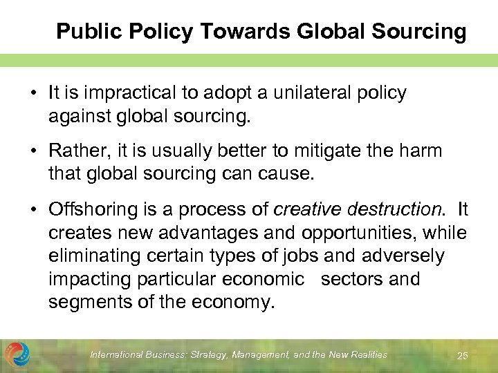 Public Policy Towards Global Sourcing • It is impractical to adopt a unilateral policy