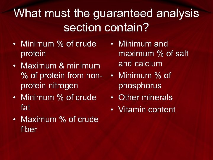 What must the guaranteed analysis section contain? • Minimum % of crude protein •