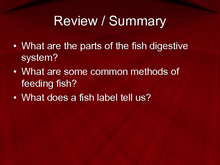 Review / Summary • What are the parts of the fish digestive system? •