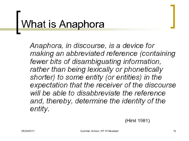 What is Anaphora, in discourse, is a device for making an abbreviated reference (containing