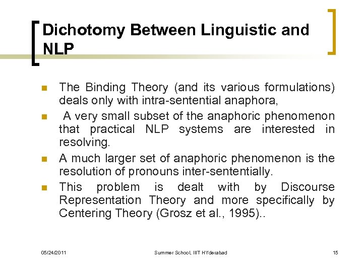Dichotomy Between Linguistic and NLP n n The Binding Theory (and its various formulations)