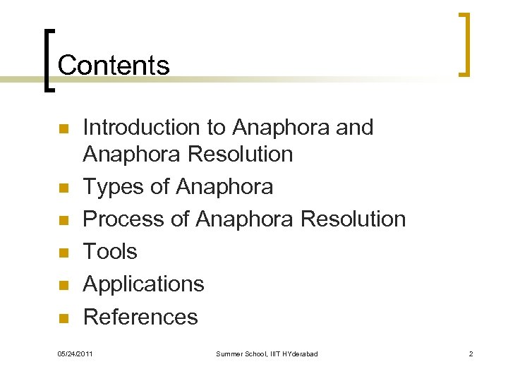 Contents n n n Introduction to Anaphora and Anaphora Resolution Types of Anaphora Process