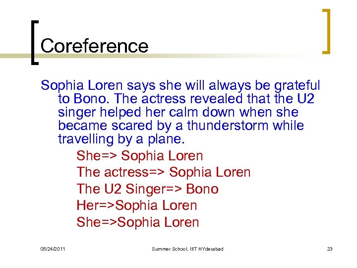 Coreference Sophia Loren says she will always be grateful to Bono. The actress revealed