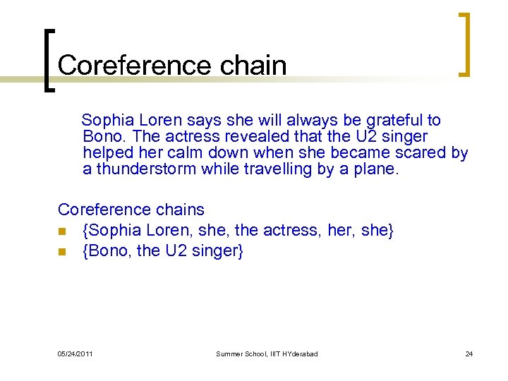 Coreference chain Sophia Loren says she will always be grateful to Bono. The actress