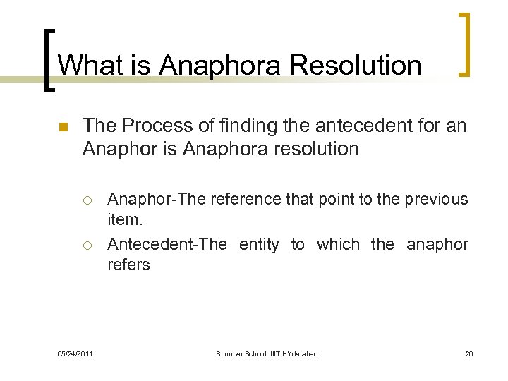 What is Anaphora Resolution n The Process of finding the antecedent for an Anaphor