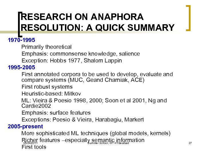 RESEARCH ON ANAPHORA RESOLUTION: A QUICK SUMMARY 1970 -1995 Primarily theoretical Emphasis: commonsense knowledge,