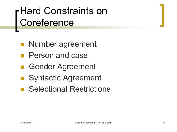 Hard Constraints on Coreference n n n Number agreement Person and case Gender Agreement