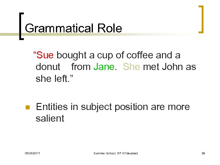Grammatical Role “Sue bought a cup of coffee and a donut from Jane. She