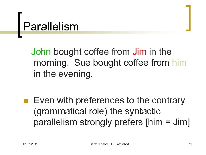 Parallelism John bought coffee from Jim in the morning. Sue bought coffee from him