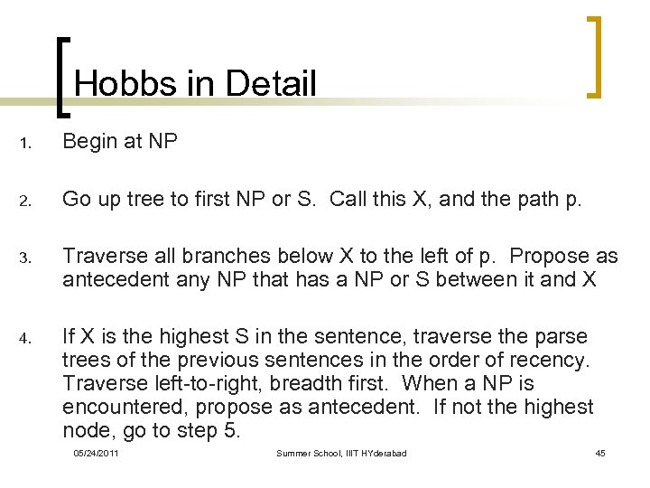 Hobbs in Detail 1. Begin at NP 2. Go up tree to first NP