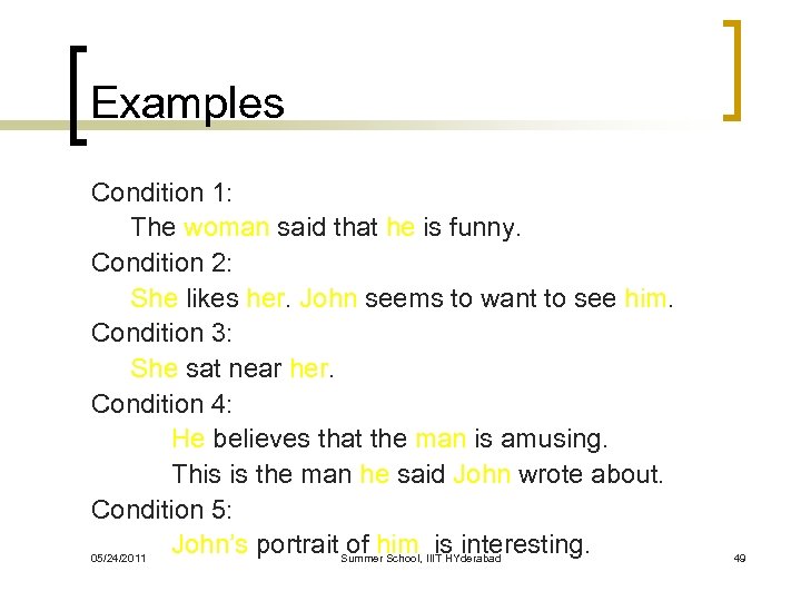 Examples Condition 1: The woman said that he is funny. Condition 2: She likes
