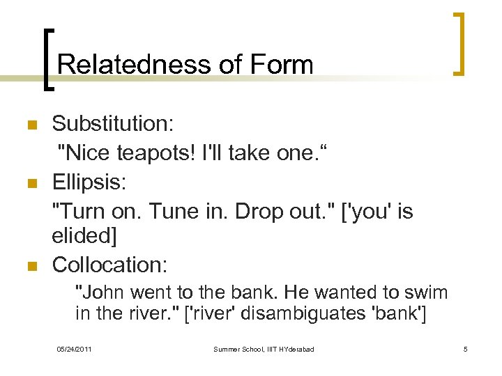 Relatedness of Form n n n Substitution: "Nice teapots! I'll take one. “ Ellipsis: