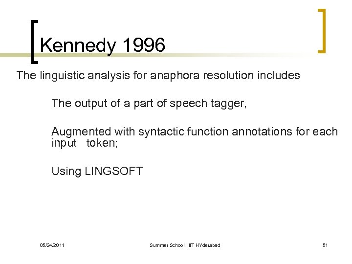 Kennedy 1996 The linguistic analysis for anaphora resolution includes The output of a part