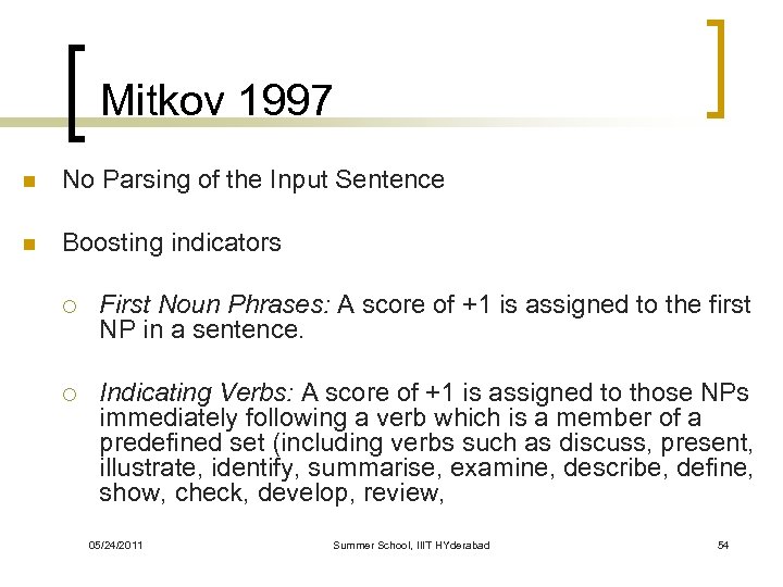 Mitkov 1997 n No Parsing of the Input Sentence n Boosting indicators ¡ First