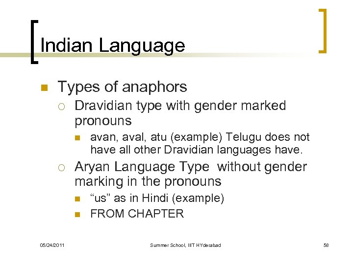 Indian Language n Types of anaphors ¡ Dravidian type with gender marked pronouns n