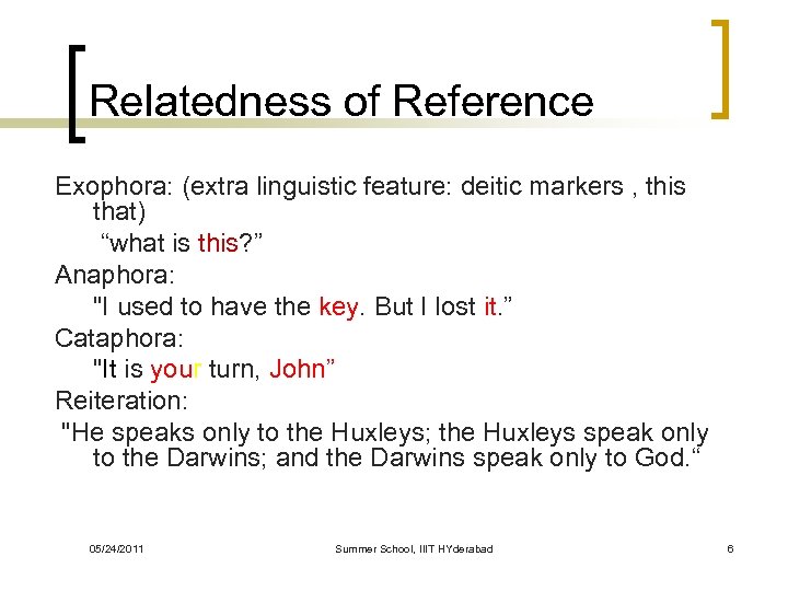 Relatedness of Reference Exophora: (extra linguistic feature: deitic markers , this that) “what is